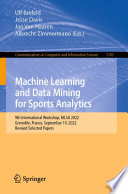 Machine Learning and Data Mining for Sports Analytics [E-Book] : 9th International Workshop, MLSA 2022, Grenoble, France, September 19, 2022, Revised Selected Papers /