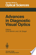 Advances in Diagnostic Visual Optics [E-Book] : Proceedings of the Second International Symposium, Tucson, Arizona, October 23–25, 1982 /