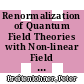 Renormalization of Quantum Field Theories with Non-linear Field Transformations [E-Book] : Proceedings of a Workshop, Held at Ringberg Castle Tegernsee, FRG, February 16–20, 1987 /