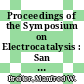 Proceedings of the Symposium on Electrocatalysis : San Francisco, Cal., 13.-15.5.1974.