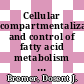 Cellular compartmentalization and control of fatty acid metabolism : proceedings of the 4th meeting, Oslo, 3-7 July 1967 /