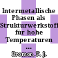 Intermetallische Phasen als Strukturwerkstoffe für hohe Temperaturen : Beiträge zu einem Seminar der Projektträgerschaft Material- und Rohstofforschung (PLR) am 30. und 31. Oktober 1990 in Hagen /