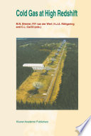 Cold Gas at High Redshift [E-Book] : Proceedings of a Workshop Celebrating the 25th Anniversary of the Westerbork Synthesis Radio Telescope, held in Hoogeveen, The Netherlands, August 28–30, 1995 /