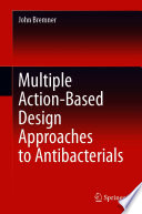 Multiple Action-Based Design Approaches to Antibacterials [E-Book] /