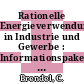Rationelle Energieverwendung in Industrie und Gewerbe : Informationspaket : Stand: Dezember 1983.