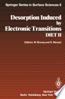 Desorption Induced by Electronic Transitions DIET II [E-Book] : Proceedings of the Second International Workshop, Schloß Elmau, Bavaria, October 15–17, 1984 /