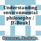 Understanding environmental philosophy / [E-Book]