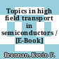 Topics in high field transport in semiconductors / [E-Book]
