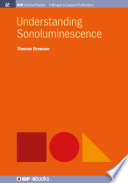 Understanding sonoluminescence [E-Book] /