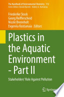 Plastics in the Aquatic Environment [E-Book]. Part II. Stakeholders' Role Against Pollution /