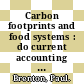 Carbon footprints and food systems : do current accounting methodologies disadvantage developing countries? [E-Book] /