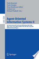 Agent-Oriented Information Systems II [E-Book] / 6th International Bi-Conference Workshop, AOIS 2004, Riga, Latvia, June 8, 2004 and New York, NY, USA, July 20, 2004, Revised Selected Papers