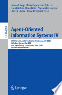 Agent-Oriented Information Systems IV [E-Book] : 8th International Bi-Conference Workshop, AOIS 2006, Hakodate, Japan, May 9, 2006 and Luxembourg, Luxembourg, June 6, 2006, Revised Selected Papers /