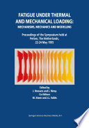 Fatigue under Thermal and Mechanical Loading: Mechanisms, Mechanics and Modelling [E-Book] : Proceedings of the Symposium held at Petten, The Netherlands, 22–24 May 1995 /