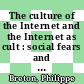 The culture of the Internet and the Internet as cult : social fears and religious fantasies [E-Book] /