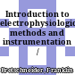 Introduction to electrophysiological methods and instrumentation / [E-Book]