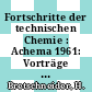 Fortschritte der technischen Chemie : Achema 1961: Vorträge : Ausstellungstagung für chemisches Apparatewesen. 0013 : Frankfurt, 1961.