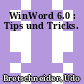 WinWord 6.0 : Tips und Tricks.