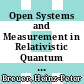 Open Systems and Measurement in Relativistic Quantum Theory [E-Book] : Proceedings of the Workshop Held at the Istituto Italiano per gli Studi Filosofici Naples, April 3–4, 1998 /