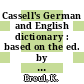 Cassell's German and English dictionary : based on the ed. by K. Breul.