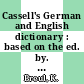 Cassell's German and English dictionary : based on the ed. by. K. Breul.