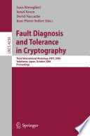 Fault Diagnosis and Tolerance in Cryptography [E-Book] / Third International Workshop, FDTC 2006, Yokohama, Japan, October 10, 2006, Proceedings