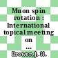 Muon spin rotation : International topical meeting on muon spin rotation 0002: proceedings : MUONSR. 0002: proceedings : Vancouver, 11.08.80-15.08.80.