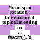 Muon spin rotation : International topical meeting on muon spin rotation 0002: proceedings : Muonsr 0002: proceedings : Vancouver, 11.08.80-15.08.80.