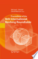Proceedings of the 16th International Meshing Roundtable [E-Book] /