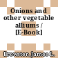 Onions and other vegetable alliums / [E-Book]