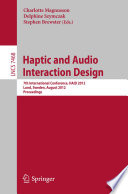 Haptic and Audio Interaction Design [E-Book] : 7th International Conference, HAID 2012, Lund, Sweden, August 23-24, 2012. Proceedings /