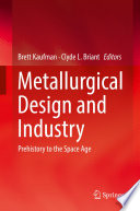 Metallurgical Design and Industry [E-Book] : Prehistory to the Space Age /