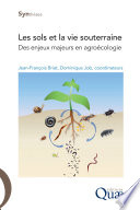 Les sols et la vie souterraine : Des enjeux majeurs en agroecologie [E-Book] /