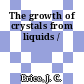 The growth of crystals from liquids /