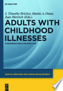 Adults with Childhood Illnesses [E-Book] : Considerations for Practice.