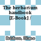 The herbarium handbook [E-Book] /