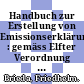 Handbuch zur Erstellung von Emissionserklärungen : gemäss Elfter Verordnung zur Durchführung des Bundes-Immissionsschutzgesetzes (Emissionserklärungsverordnung), 11. BImSchV, vom 12.12.1991 /