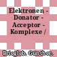 Elektronen - Donator - Acceptor - Komplexe /