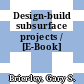 Design-build subsurface projects / [E-Book]