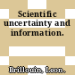 Scientific uncertainty and information.
