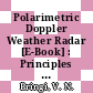 Polarimetric Doppler Weather Radar [E-Book] : Principles and Applications /