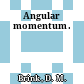 Angular momentum.