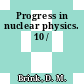 Progress in nuclear physics. 10 /