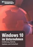 Windows 10 im Unternehmen : Einführung, Betrieb, Updates und Sicherheit /