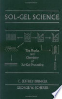 Sol-gel science : the physics and chemistry of sol-gel processing /