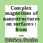 Complex magnetism of nanostructures on surfaces : from orbital magnetism to spin excitations [E-Book] /