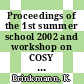 Proceedings of the 1st summer school 2002 and workshop on COSY physics [Compact Disc] /