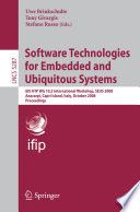 Software technologies for embedded and ubiquitous systems [E-Book] : 6th IFIP WG 10.2 international workshop, SEUS 2008, Anacarpi, Capri Island, Italy, October 1-3, 2008 : proceedings /