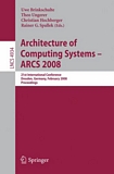 Architecture of computing systems [E-Book] : 21th international conference, Dresden Germany, February 25-28, 2008 : ARCS 2008 : proceedings /