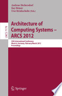 Architecture of Computing Systems – ARCS 2012 [E-Book]: 25th International Conference, Munich, Germany, February 28 - March 2, 2012. Proceedings /